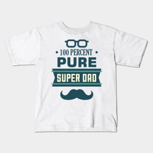 100 PERCENT PURE SUPER DAD TSHIRT Kids T-Shirt